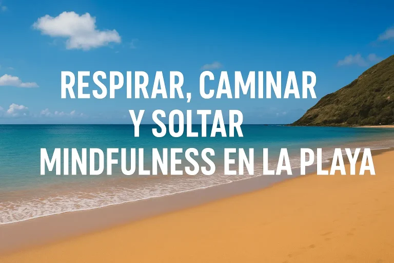 Respirar caminar soltar mindfulness en la playa
